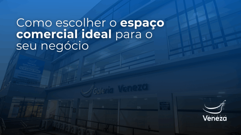 Como escolher o espaço comercial ideal para o seu negócio