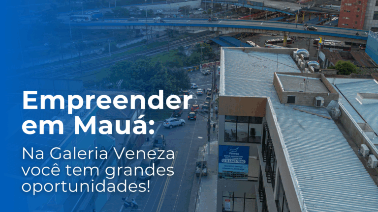 Empreender em Mauá: Na Galeria Veneza você tem grandes oportunidades!