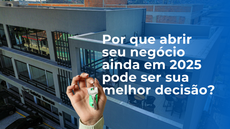 Por que abrir seu negócio ainda em 2025 pode ser sua melhor decisão?